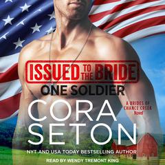 Issued to the Bride One Soldier Audiobook, by Cora Seton