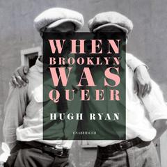 When Brooklyn Was Queer Audiobook, by Hugh Ryan