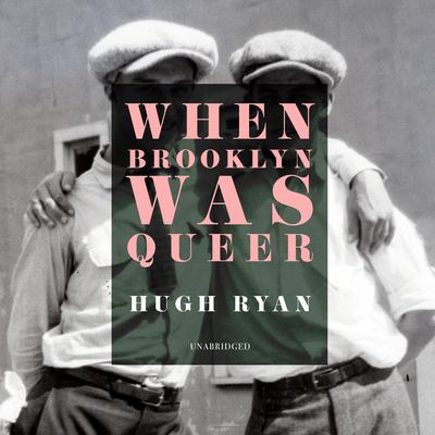 When Brooklyn Was Queer Audiobook, by Hugh Ryan