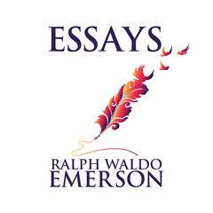 Essays by Ralph Waldo Emerson Audiobook, by Ralph Waldo Emerson