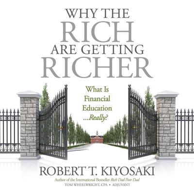 Why the Rich Are Getting Richer Audiobook, by Robert T. Kiyosaki