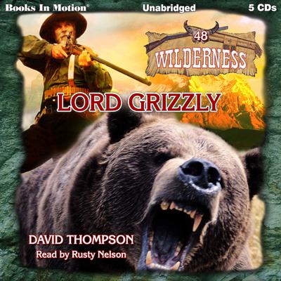 Lord Grizzly Audiobook, by David Thompson