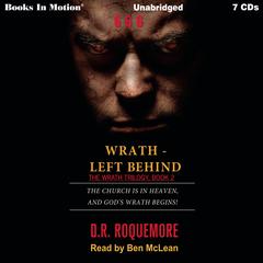 Wrath—Left Behind Audiobook, by D. R. Roquemore