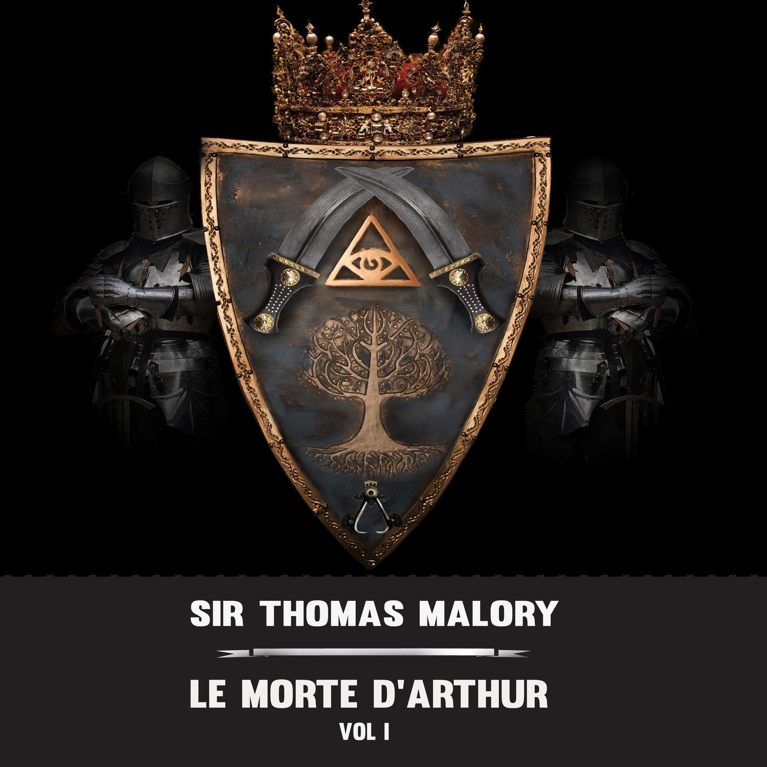 Le Morte D’Arthur—Vol. 1 Audiobook, by Thomas Malory