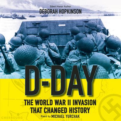 D-Day: The World War II Invasion That Changed History Audiobook, by Deborah Hopkinson