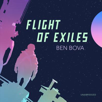 Flight of Exiles Audiobook, by Ben Bova