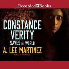 Constance Verity Saves the World Audiobook, by A. Lee Martinez