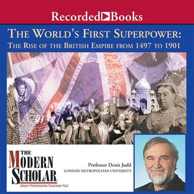 The World's First Superpower: The Rise of the British Empire From 1497 To 1901 Audiobook, by Denis Judd