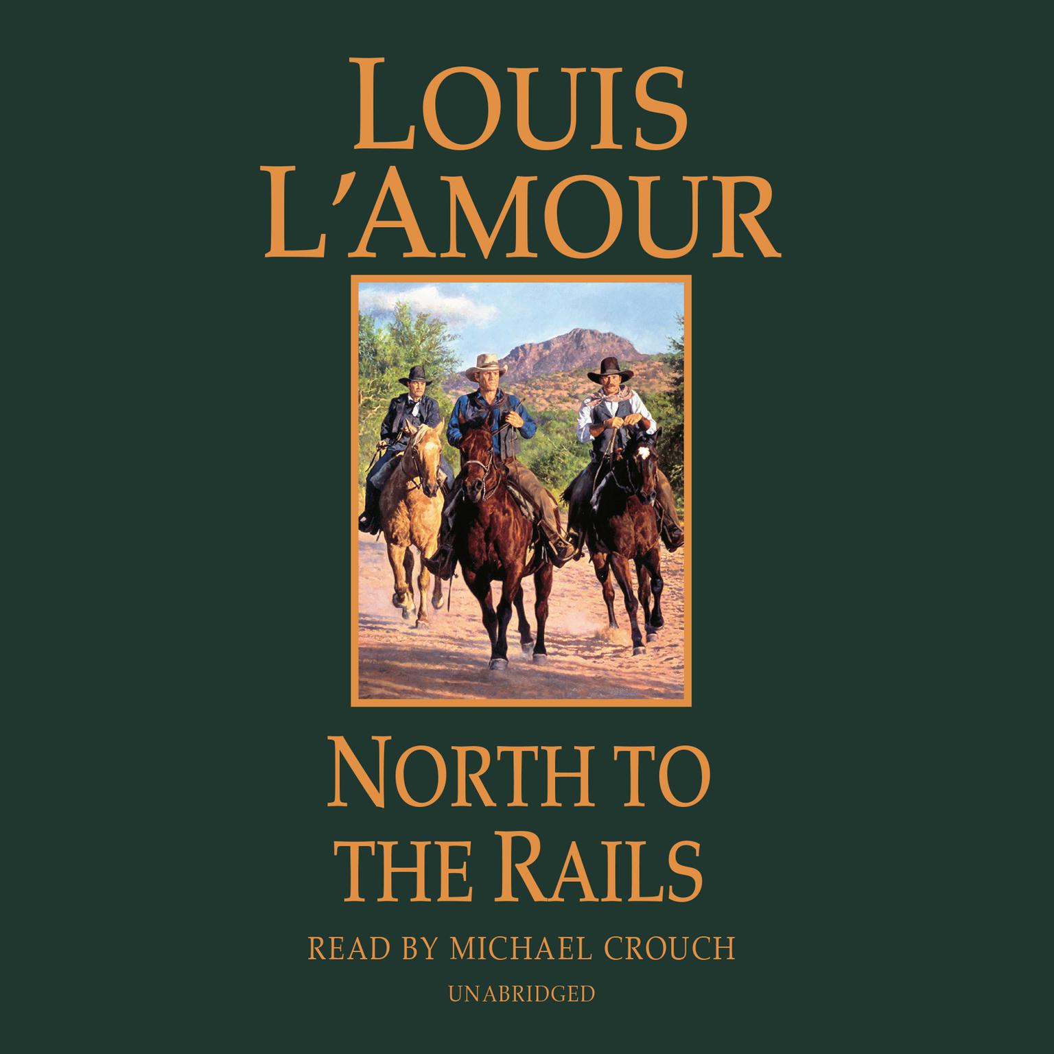 North to the Rails: A Novel Audiobook, by Louis L’Amour