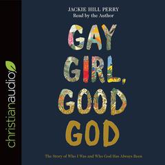 Gay Girl, Good God: The Story of Who I Was, and Who God Has Always Been Audiobook, by 