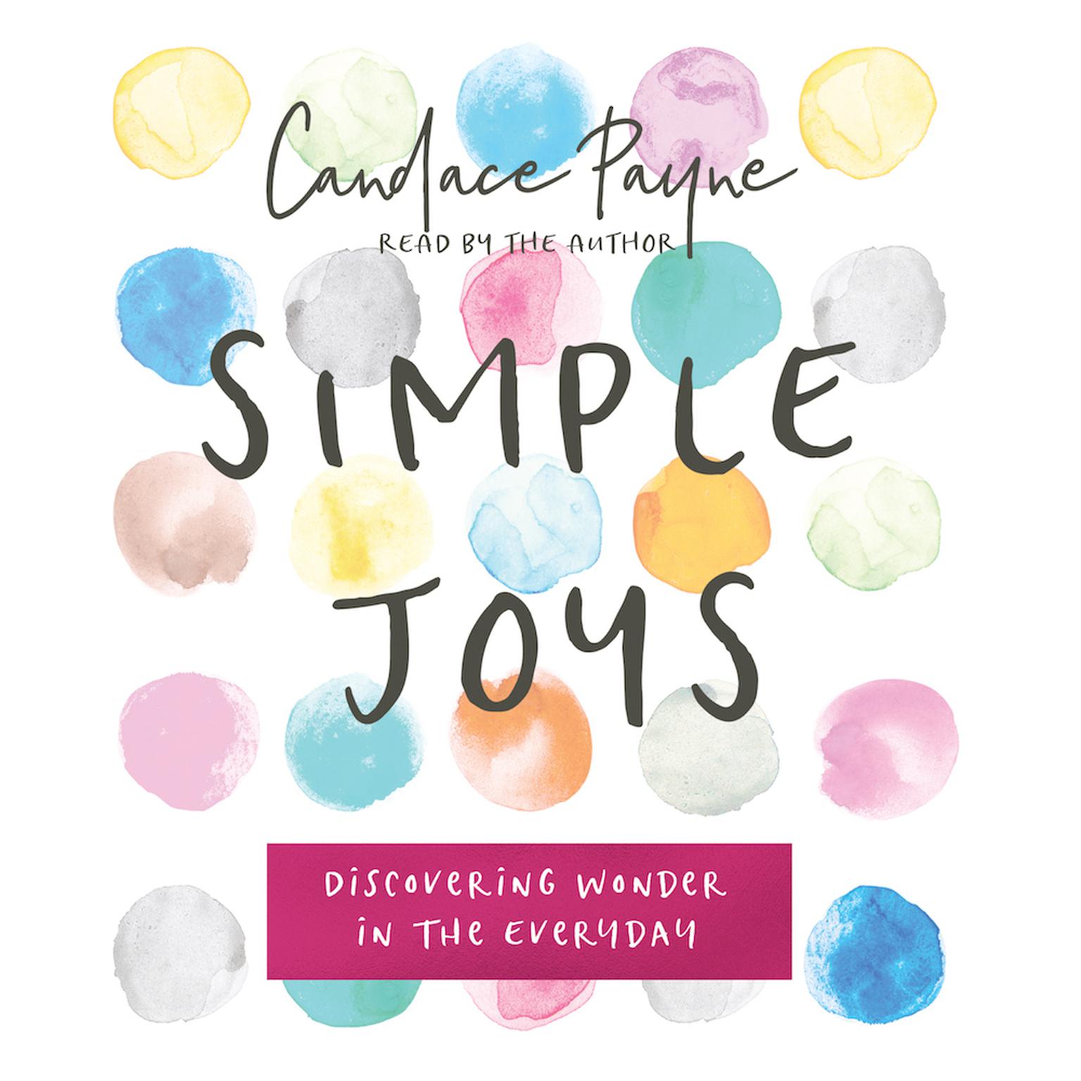 Simple Joys: Discovering Wonder in the Everyday Audiobook, by Candace Payne