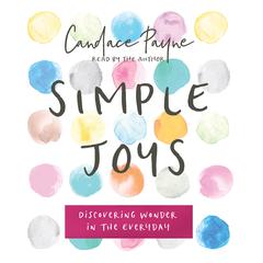 Simple Joys: Discovering Wonder in the Everyday Audiobook, by Candace Payne