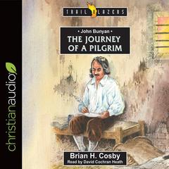 John Bunyan: Journey of a Pilgrim Audiobook, by David Cochran Heath