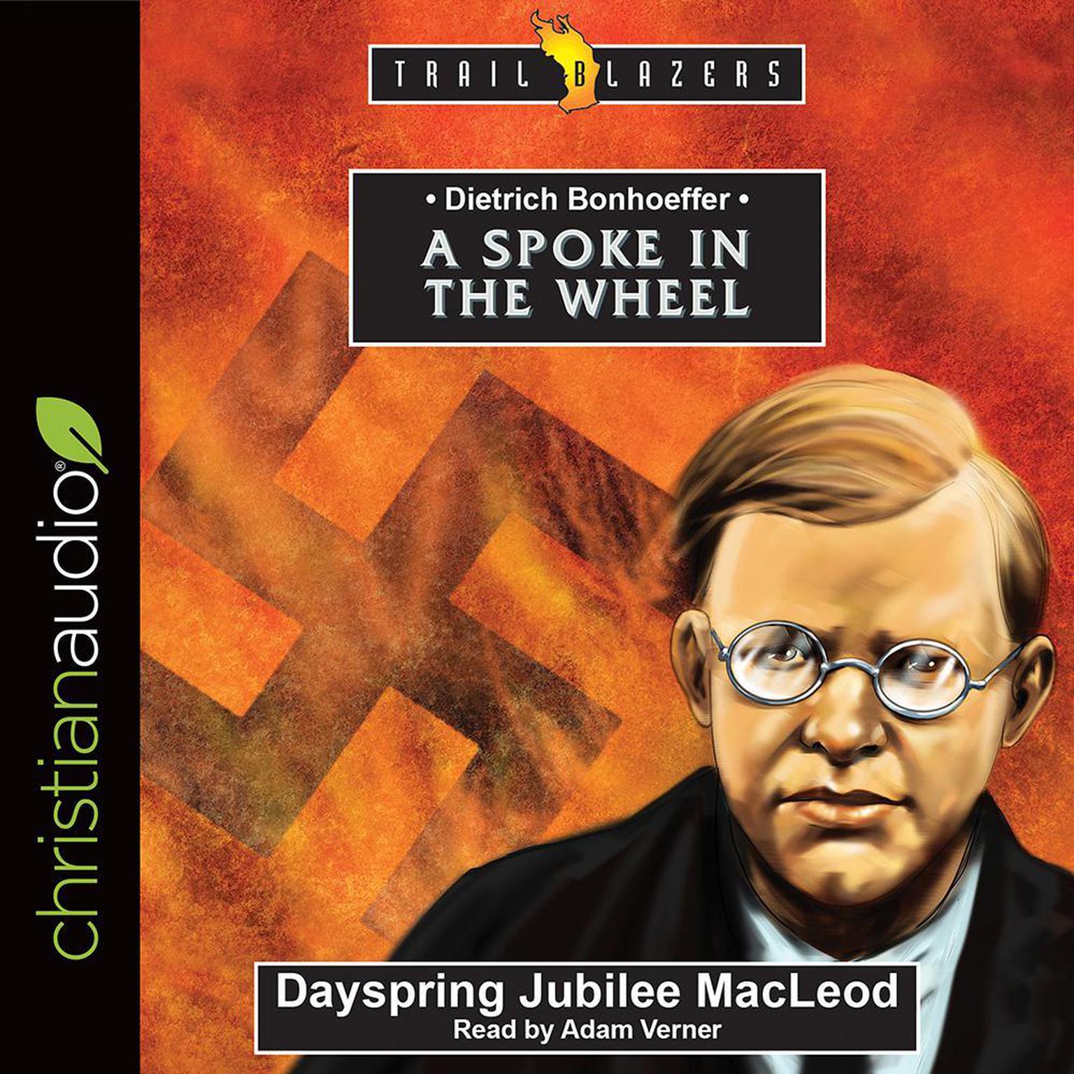 Dietrich Bonhoeffer: A Spoke in the Wheel Audiobook, by Dayspring Jubilee MacLeod