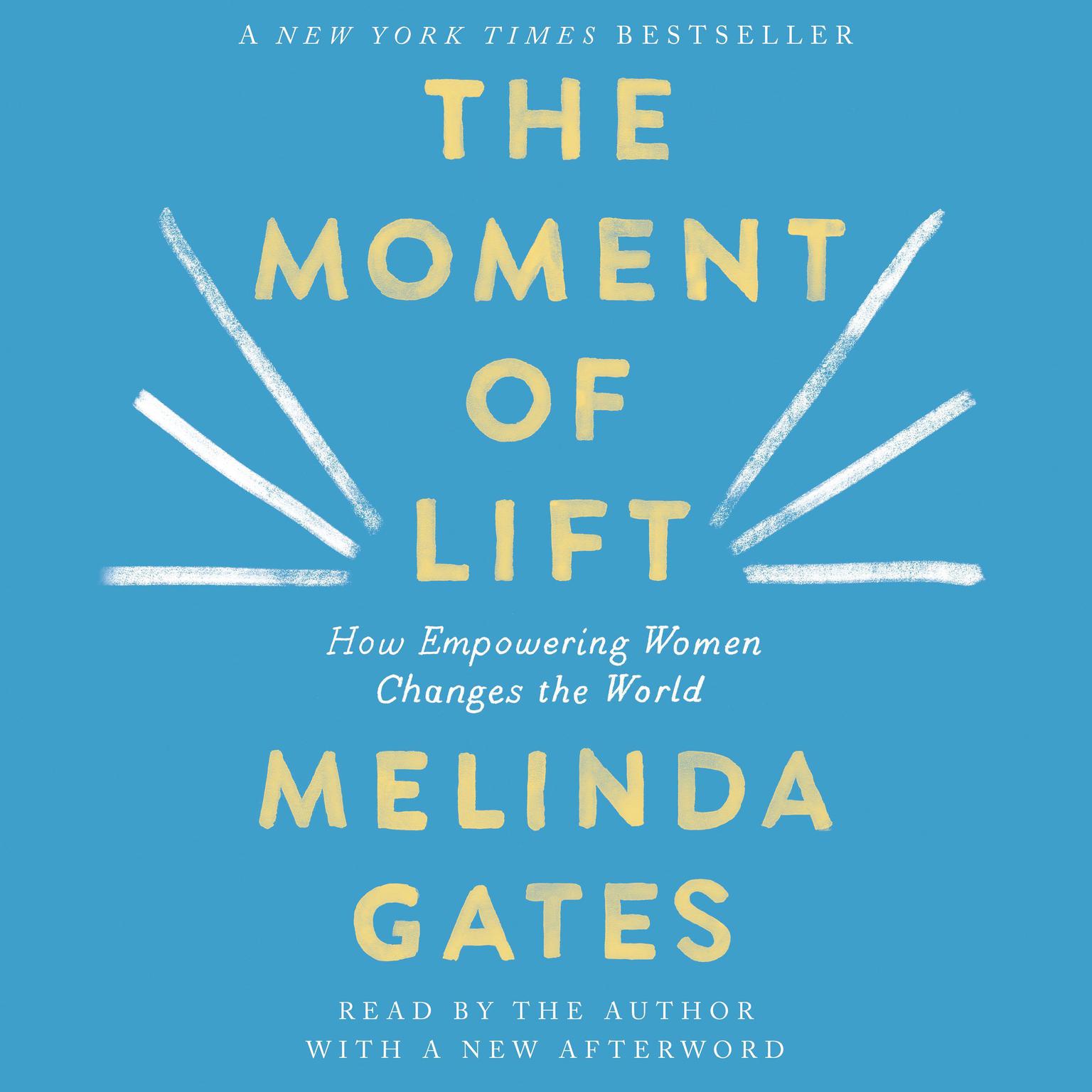 The Moment of Lift: How Empowering Women Changes the World Audiobook, by Melinda Gates