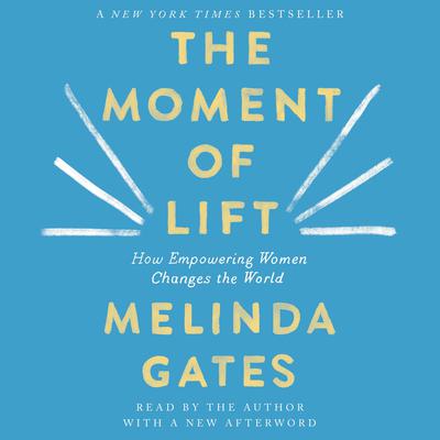 The Moment of Lift: How Empowering Women Changes the World Audiobook, by 