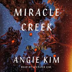 Miracle Creek: A Novel Audiobook, by Angie Kim