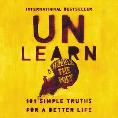 Unlearn: 101 Simple Truths for a Better Life Audiobook, by 