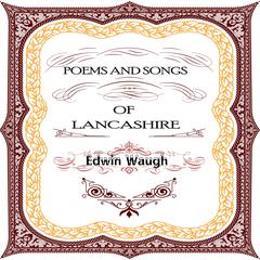 Poems and Songs of  Lancashire Audiobook, by Edwin Waugh
