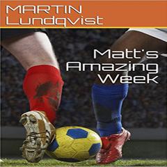 Matt's Amazing Week Audiobook, by Martin Lundqvist
