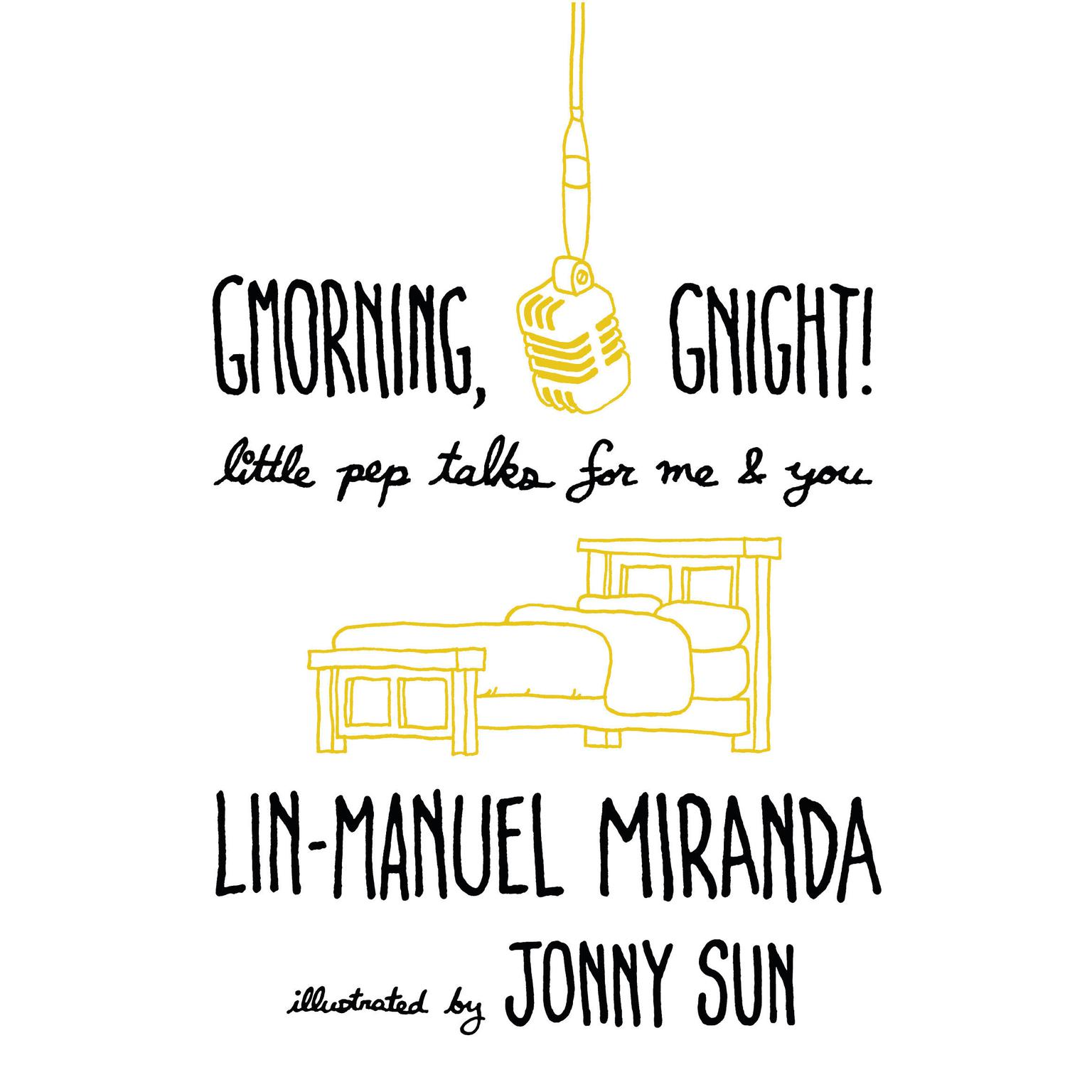 Gmorning, Gnight!: Little Pep Talks for Me & You Audiobook, by Lin-Manuel  Miranda