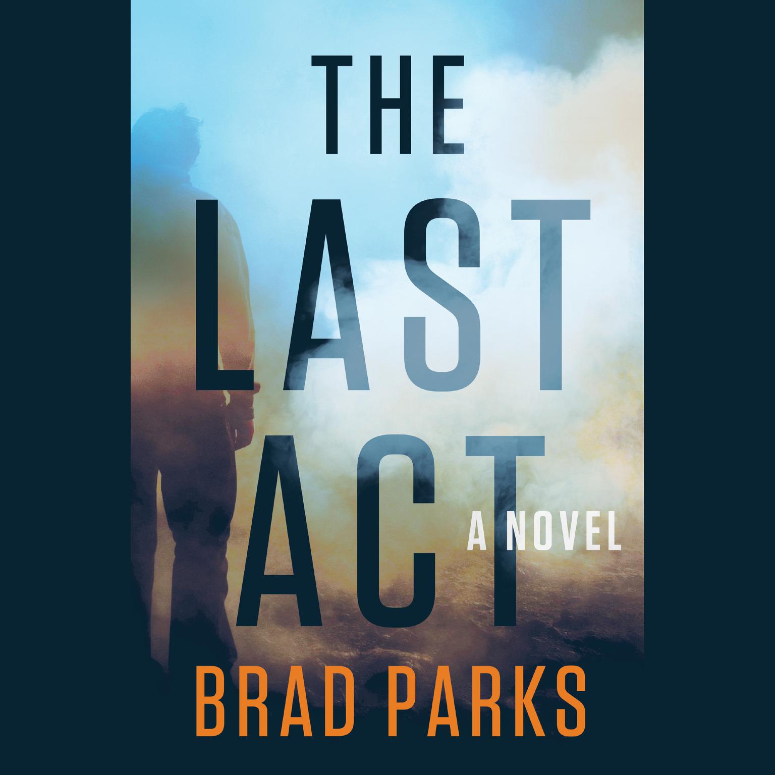The Last Act: A Novel Audiobook, by Brad Parks
