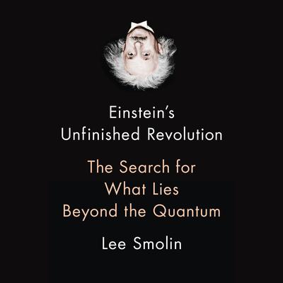 Einstein's Unfinished Revolution: The Search for What Lies Beyond the Quantum Audiobook, by 