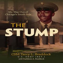 The Stump: My Way Out of Chicago’s South Side Audiobook, by Terry L. Braddock