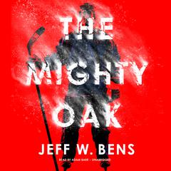 The Mighty Oak Audiobook, by Jeff W. Bens