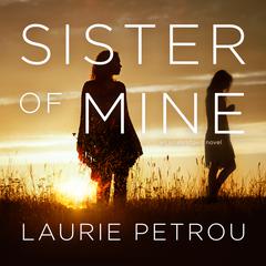 Sister of Mine Audiobook, by Laurie Petrou