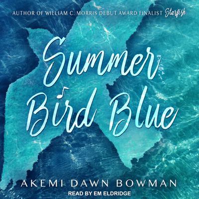 Summer Bird Blue Audiobook, by Akemi Dawn Bowman