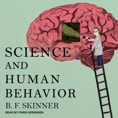 Science and Human Behavior Audiobook, by B. F. Skinner