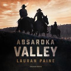 Absaroka Valley Audiobook, by Lauran Paine