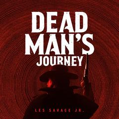 Dead Man’s Journey: A Western Sextet  Audiobook, by 