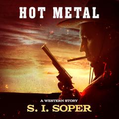Hot Metal: A Western Story Audiobook, by S. I. Soper