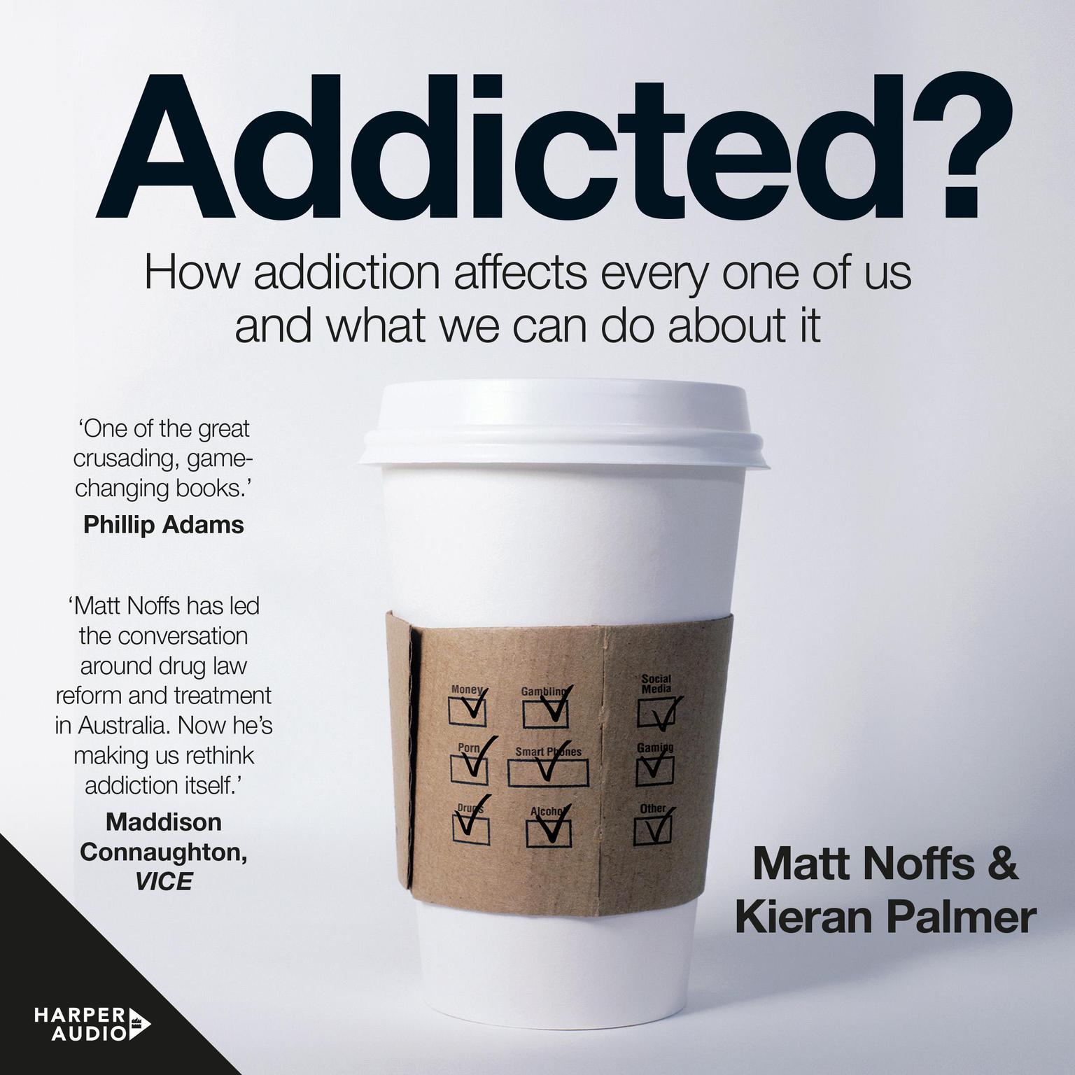 Addicted?: How Addiction Affects Every One of Us and What We Can Do About It Audiobook