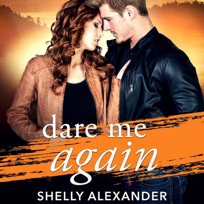 Dare Me Again Audiobook, by Shelly Alexander