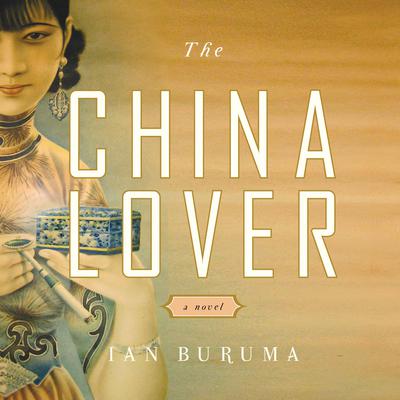 The China Lover: A Novel Audiobook, by Ian Buruma