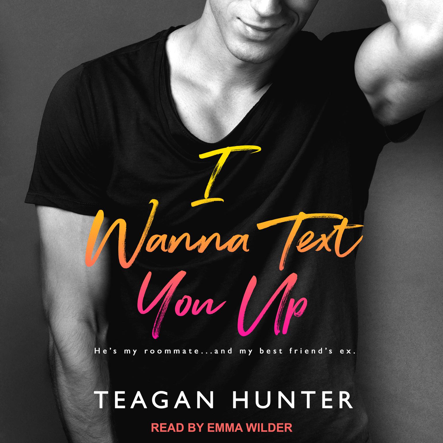 I Wanna Text You Up  Audiobook, by Teagan Hunter