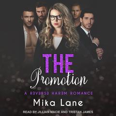 The Promotion: A Reverse Harem Romance Audiobook, by Mika Lane