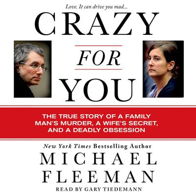 Crazy for You: A Passionate Affair, a Lying Widow, and a Cold-Blooded Murder Audiobook, by Michael Fleeman
