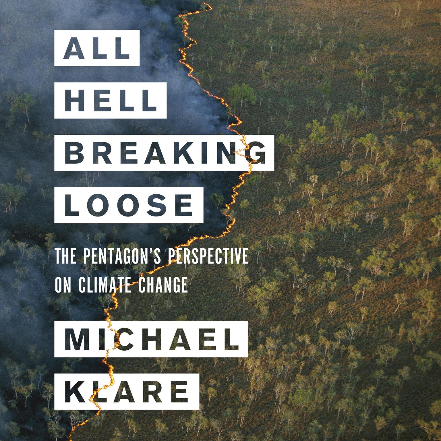 All Hell Breaking Loose: The Pentagons Perspective on Climate Change Audiobook, by Michael Klare