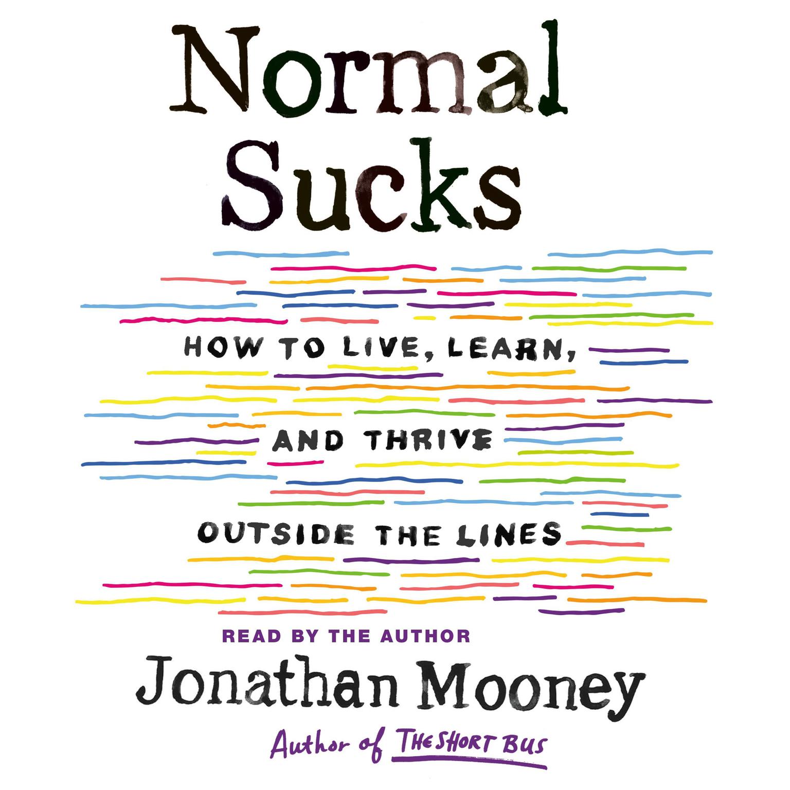 Normal Sucks: How to Live, Learn, and Thrive, Outside the Lines Audiobook, by Jonathan Mooney