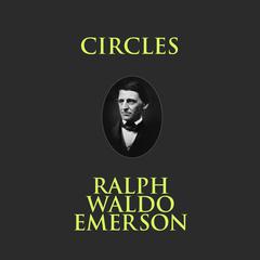 Circles Audiobook, by Ralph Waldo Emerson