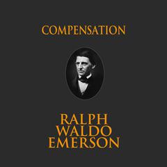 Compensation Audiobook, by Ralph Waldo Emerson