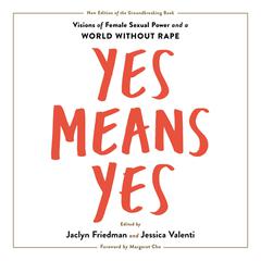 Yes Means Yes!: Visions of Female Sexual Power and a World without Rape Audiobook, by Author Info Added Soon