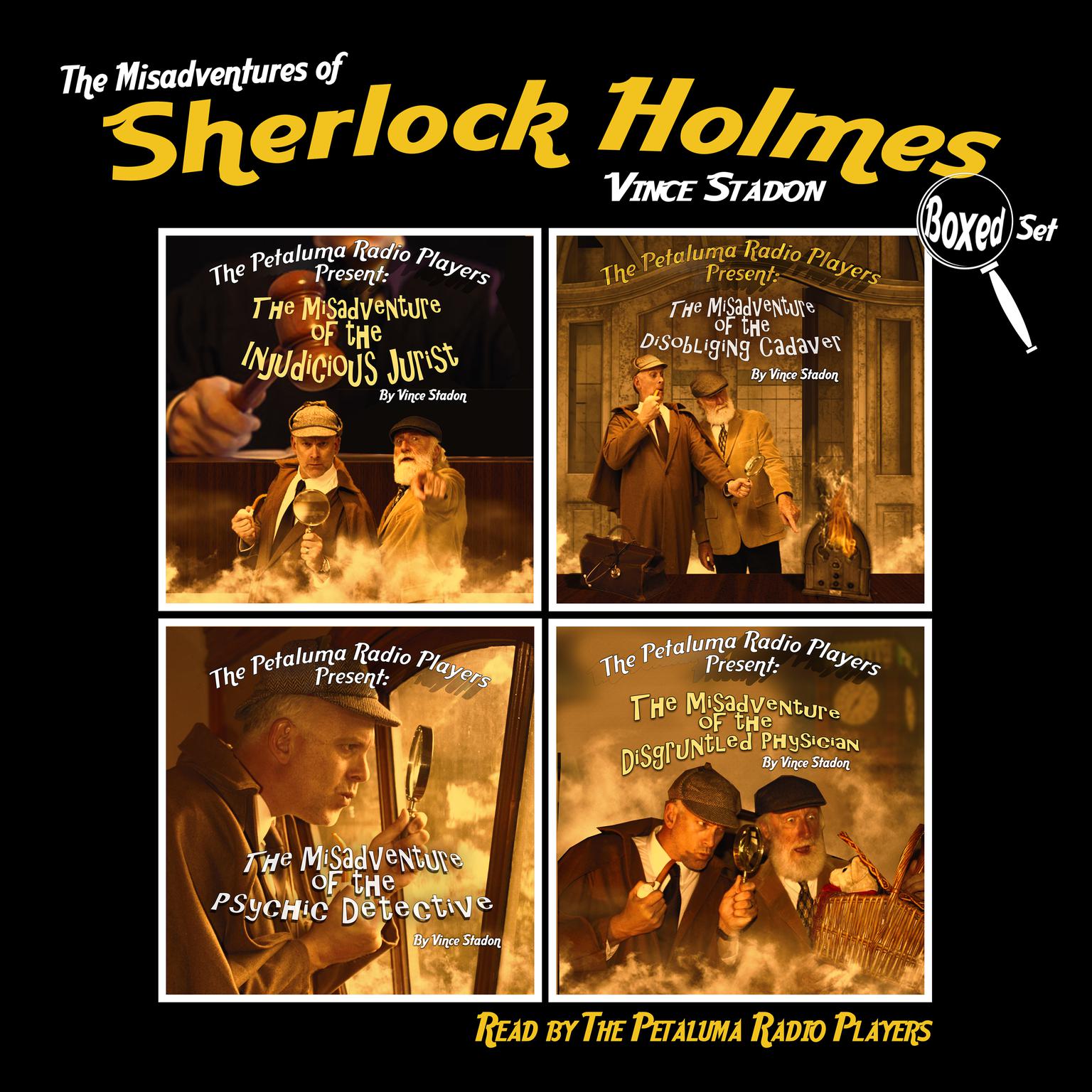 The Petaluma Radio Players Present: The Misadventures of Sherlock Holmes, Boxed Set Audiobook, by Vince Stadon