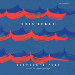 Edinburgh Audiobook, by Alexander  Chee