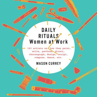 Daily Rituals: Women at Work Audiobook, by Mason Currey
