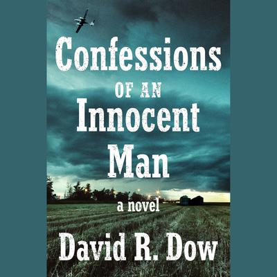 Confessions of an Innocent Man: A Novel Audiobook, by David R. Dow
